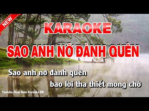 Karaoke Sao Anh Nỡ Đành Quên - sao anh nỡ đành quên karaoke nhạc sống tone nữ