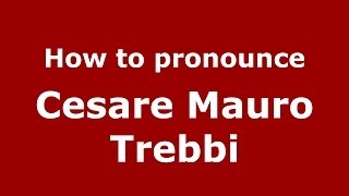 How to pronounce Cesare Mauro Trebbi