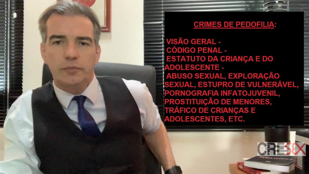 Dos crimes de pedofilia - visão geral - Código Penal e ECA - Casé Fortes - Promotor de Justiça