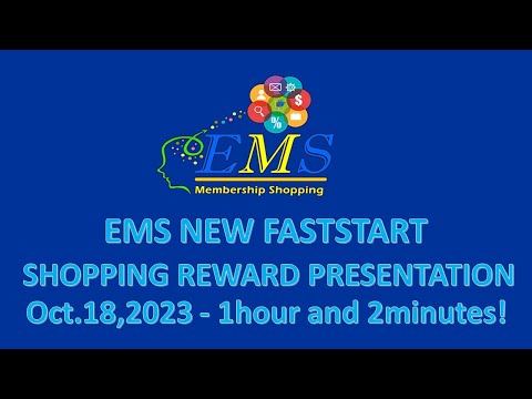 EMS NEW FASTSTART SHOPPING REWARD PRESENTATION - Oct 18,2023!   1hr and 02mins!