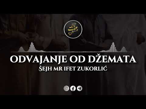 ODVAJANJE OD DŽEMATA • Šejh Mr Ifet Zukorlić