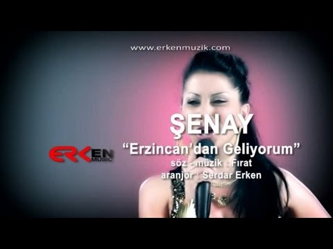 Şenay - Erzincan dan Geliyorum