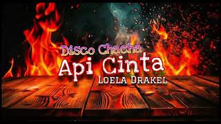 Download lagu API CINTA - LOELA DRAKEL || Disco ChacHa Remix mp3