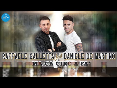 Raffaele galletta Ft. Daniele De Martino - Ma ca circ a fà ( Ufficiale 2019 )