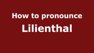 How to pronounce Lilienthal