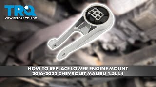How to Replace Lower Engine Mount 2016-2025 Chevrolet Malibu 1.5L L4
