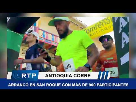 #NoticiasAntioquia || ANTIOQUIA CORRE ARRANCÓ EN SAN ROQUE CON MÁS DE 900 PARTICIPANTES