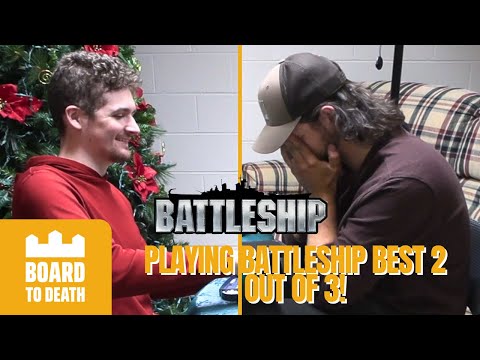 PLAYING BATTLESHIP BEST 2 OUT OF 3! | Board to Death Ep. 1