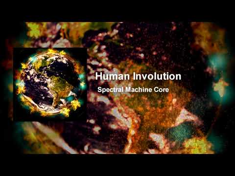 Spectral Machine Core - Human Involution #Tribecore