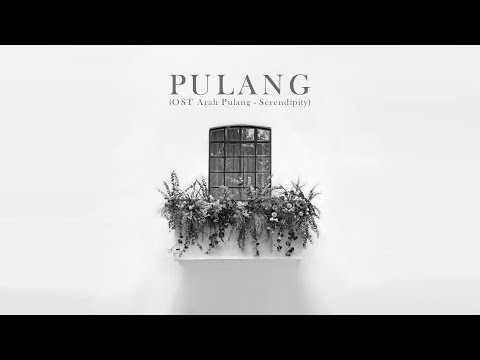 "PULANG" - OST Arah Pulang - Serendipity (Official Lyric Video)