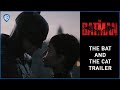 THE BATMAN The Bat And The Cat Trailer