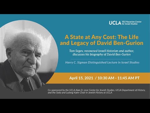 A State At Any Cost: The Life and Legacy of David Ben-Gurion. Featuring author/historian Tom Segev.