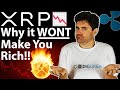 No, XRP WON'T Make You RICH! Here's Why ?