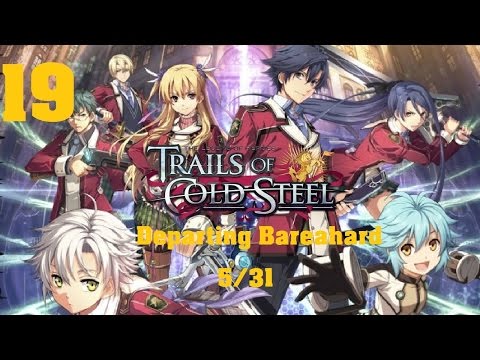 LoH: Trails of Cold Steel Story Playthrough - Part 19: Departing Bareahard [5/31]