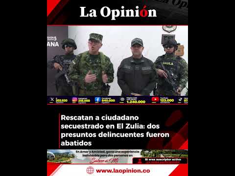 Los detalles del rescate de un hombre secuestrado en El Zulia, Norte de Santander