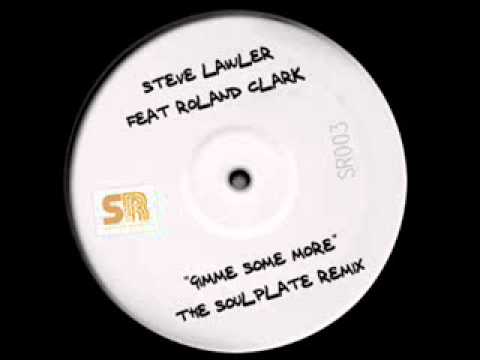 Steve Lawler feat Roland Clark - Gimme Some More (The Soulplate Remix)