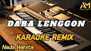 Download lagu DARA LENGGON KARAOKE REMIX NADA CEWEK mp3