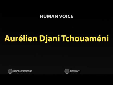 How To Pronounce Aurelien Djani Tchouameni