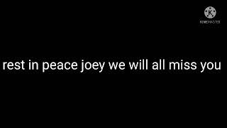 RIP joey