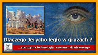 Dlaczego Jerycho legło w gruzach? – starożytna technologia rezonansu dźwiękowego