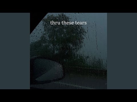 thru these tears