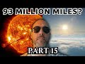 I Researched Flat Earth For 3 Years Part 15 Small Local Sun