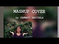 || MASHUP COVER || by JAHNAVI KADIYALA  ||