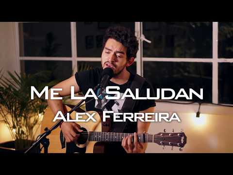 Me La Saludan - Alex Ferreira // Rafa Solis Cover