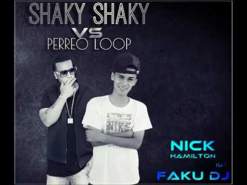 SHAKY VS PERREO LOOP   DJ NICK HAMILTON FT FAKU DJ