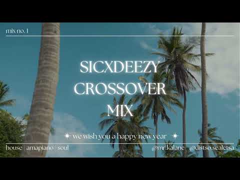 SICXDEEZY CROSSOVER MIX | AMAPIANO MIX 2022 | BW