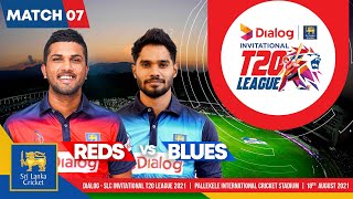 LIVE 🔴 Match 7 | Reds vs Blues | Dialog-SLC Invitational T20 League 2021