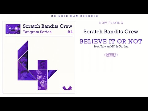Scratch Bandits Crew (Ft. Taiwan MC & Gardna) - Believe it Or Not
