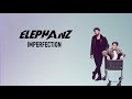 ELEPHANZ Imperfection Lyrics Video