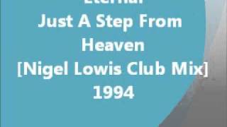 R&amp;B - Just a Step From Heaven [Nigel Lowis Club Mix] - Eternal (1994)