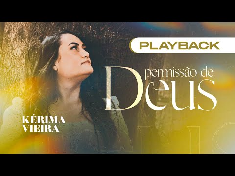 KÉRIMA VIEIRA - PERMISSÃO DE DEUS (PLAYBACK)