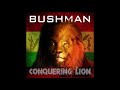 Bushman How You Living 2018