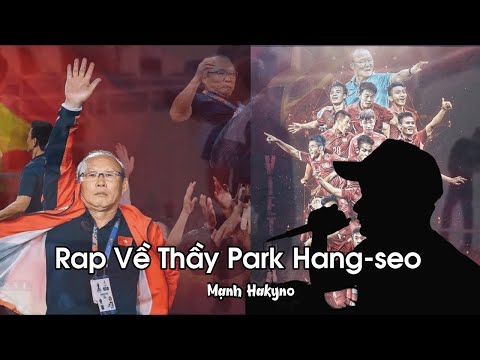 Rap Về Thầy Park Hang seo   Mạnh Hakyno MV  OFFICIAL
