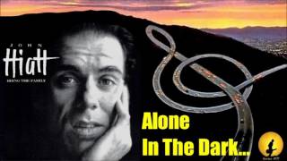 John Hiatt - Alone In The Dark (Kostas A~171)