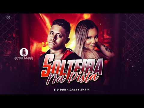EO DON E DANNY MARIA - SOLTEIRA NA PISTA - BREGA FUNK