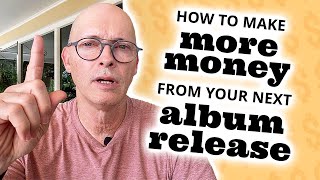 How To Make More Money From Your Next Album Release