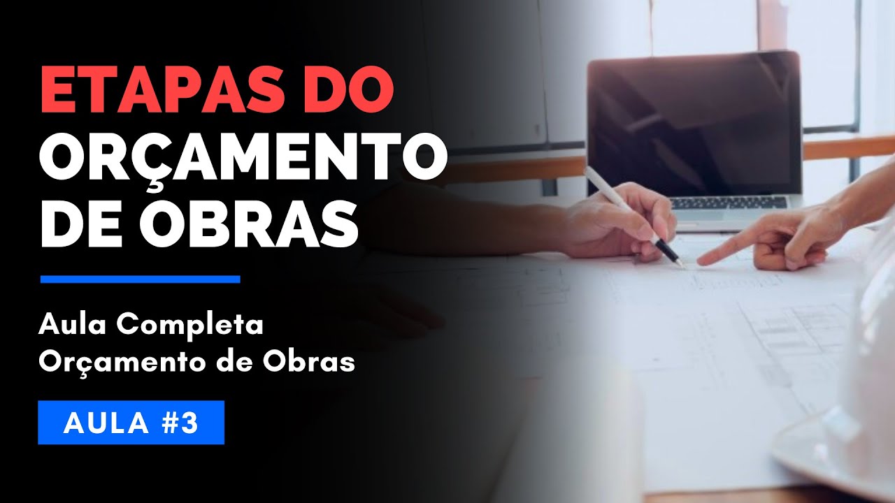 Aula 3 - Etapas e Estrutura do Orçamento de Obras