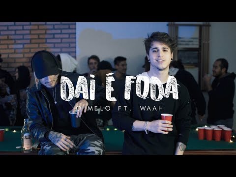 DAÍ É FODA -  O MELO feat. WAAH