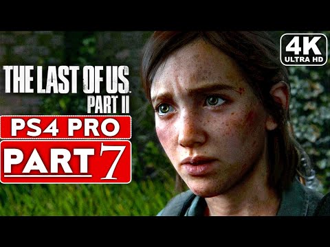 THE LAST OF US 2 Gameplay Walkthrough Part 7 [4K PS4 PRO] - No Commentary (FULL GAME)
