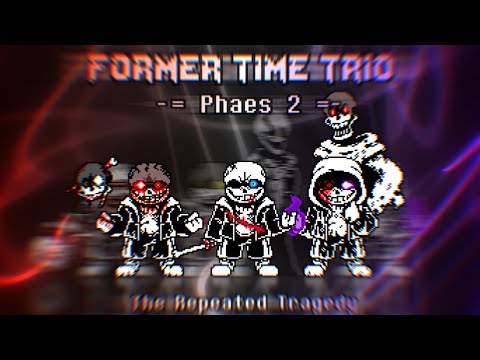 Former Time Trio [Phase 2] - The Repeated Tragedy...?!???!? (Casashapeth  Take)
