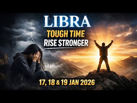 Libra: Challenging Days Lead to Personal Strength | 17, 18 & 19 Jan 2026