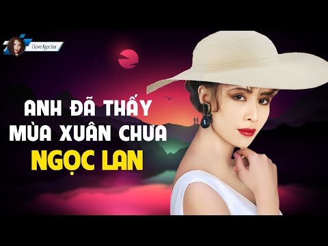 Anh Đã Thấy Mùa Xuân Chưa - Ngọc Lan | Tác Giả: Quốc Dũng