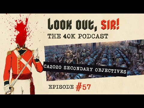 Look Out, Sir! 40k Podcast 057 - CA 2020 Secondary Objectives and 2 Wound Firstborn Space Marines!!!