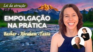 Como Seguir Sua Empolgação na Prática | Tania explica Bashar e Abraham