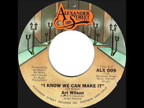 ART WILSON   I KNOW WE CAN MAKE IT