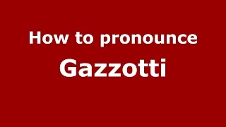 How to pronounce Gazzotti